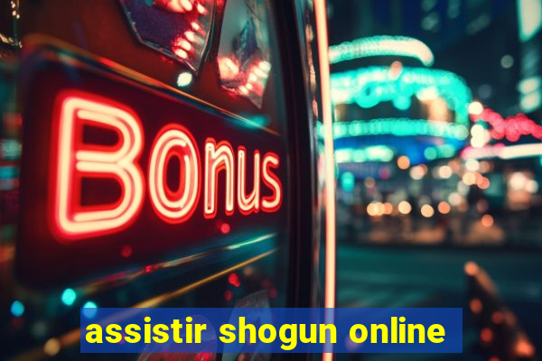 assistir shogun online